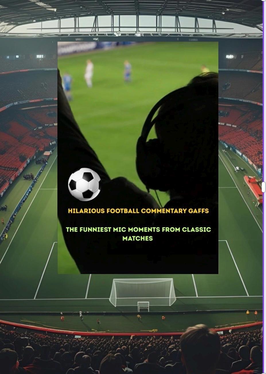 Hilarious Football Commentary Gaffs -The Funniest Mic Moments From Classic Matches